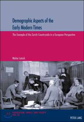 Demographic Aspects of the Early Modern Times: The Example of the Zurich Countryside in a European Perspective