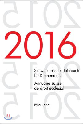 Schweizerisches Jahrbuch fuer Kirchenrecht. Bd. 21 (2016) - Annuaire suisse de droit ecclesial. Vol. 21 (2016): Herausgegeben im Auftrag der Schweizer