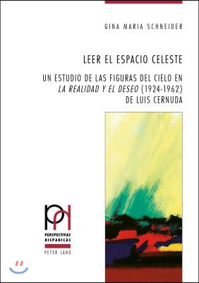 Leer el espacio celeste: Un estudio de las figuras del cielo en La realidad y el deseo (1924-1962) de Luis Cernuda