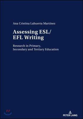 Assessing ESL/EFL Writing: Research in Primary, Secondary and Tertiary Education
