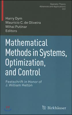 Mathematical Methods in Systems, Optimization, and Control: Festschrift in Honor of J. William Helton