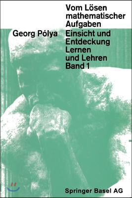 Vom L?sen Mathematischer Aufgaben: Einsicht Und Entdeckung, Lernen Und Lehre