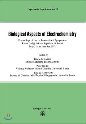 Biological Aspects of Electrochemistry: Proceedings of the 1st International Symposium. Rome (Italy) Istituto Superiore Di Sanità, May 31st to June 4t