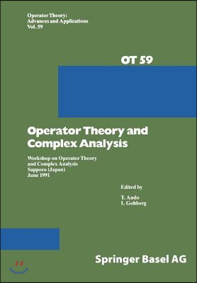 Operator Theory and Complex Analysis: Workshop on Operator Theory and Complex Analysis Sapporo (Japan) June 1991