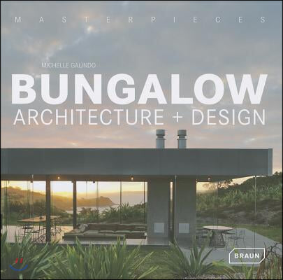 Masterpieces: Bungalow Architecture + Design