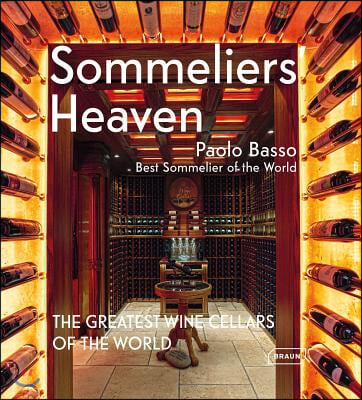 Sommeliers' Heaven: The Greatest Wine Cellars of the World