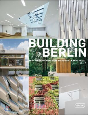 Building Berlin, Vol. 7: The Latest Architecture in and Out of the Capital, Vol 7