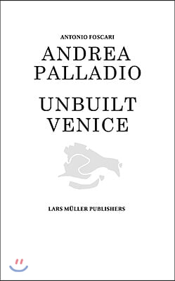 Andrea Palladio: Unbuilt Venice