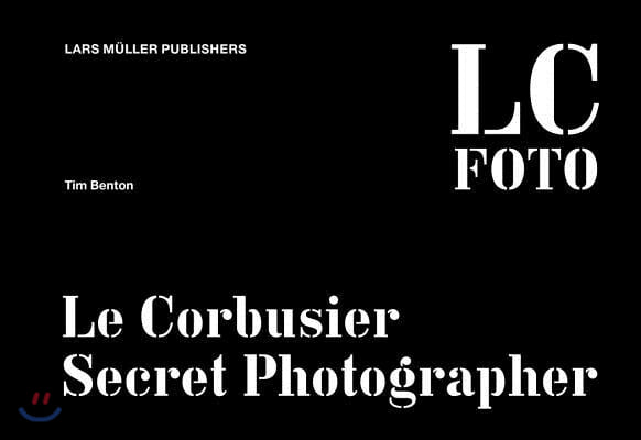 LC Foto: Le Corbusier Secret Photographer