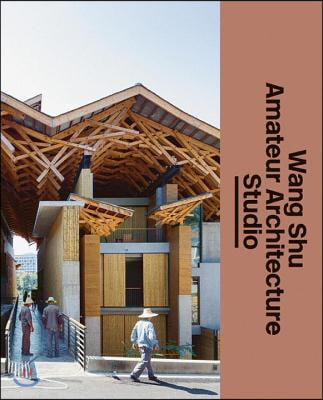 Wang Shu and Amateur Architecture Studio