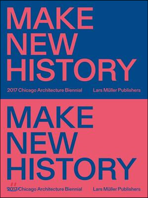 Make New History: Chicago Architecture Biennial 2017