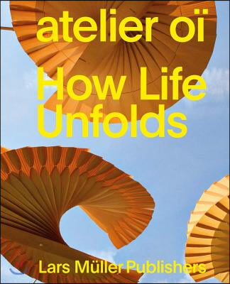 Atelier O? How Life Unfolds