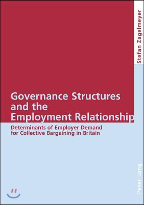 Governance Structures and the Employment Relationship: Determinants of Employer Demand for Collective Bargaining in Britain