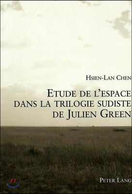 Etude de l'Espace Dans La Trilogie Sudiste de Julien Green