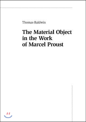 The Material Object in the Work of Marcel Proust