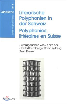 Literarische Polyphonien in Der Schweiz- Polyphonies Litteraires En Suisse