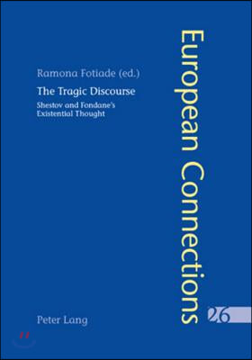 The Tragic Discourse- L'Expérience du tragique: Shestov and Fondane's Existential Thought - La pensée existentielle de Chestov et de Fondane