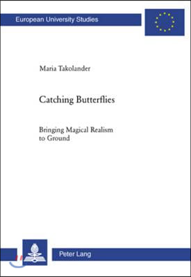 Catching Butterflies: Bringing Magical Realism to Ground