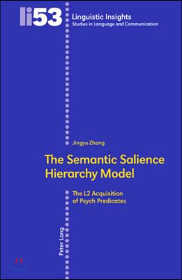 The Semantic Salience Hierarchy Model: The L2 Acquisition of Psych Predicates (Paperback)