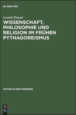 Wissenschaft, Philosophie und Religion im fr&#252;hen Pythagoreismus