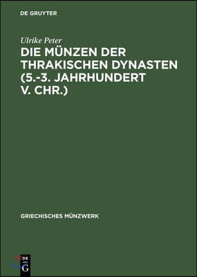 Die M&#252;nzen der thrakischen Dynasten (5.-3. Jahrhundert v. Chr.)