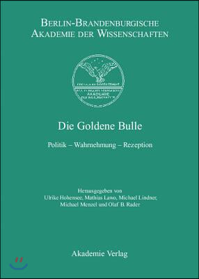 Die Goldene Bulle: Politik - Wahrnehmung - Rezeption