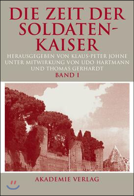 Die Zeit Der Soldatenkaiser: Krise Und Transformation Des R&#246;mischen Reiches Im 3. Jahrhundert N. Chr. (235-284)