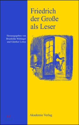 Friedrich der Gro&#223;e als Leser