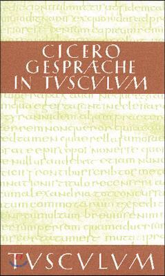 Gespr&#228;che in Tusculum / Tusculanae disputationes