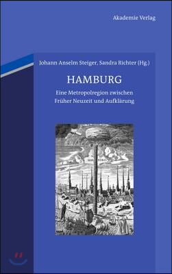 Hamburg: Eine Metropolregion Zwischen Früher Neuzeit Und Aufklärung