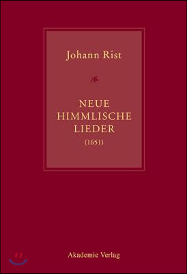 Johann Rist, Neue Himmlische Lieder (1651): Musik Von Andreas Hammerschmidt, Michael Jacobi, Jacob Kortkamp, Petrus Meier, Hinrich Pape, Jacob Praetor