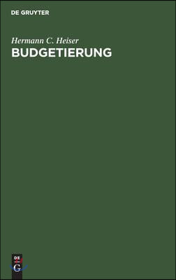 Budgetierung: Grunds&#228;tze Und PRAXIS Der Betriebswirtschaftlichen Planung