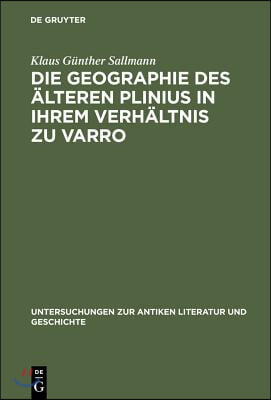 Die Geographie Des &#196;lteren Plinius in Ihrem Verh&#228;ltnis Zu Varro: Versuch Einer Quellenanalyse