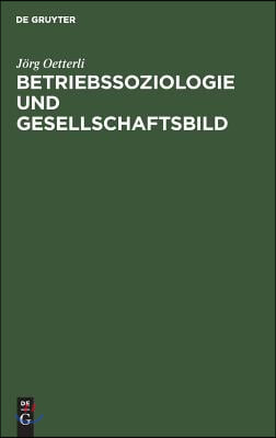 Betriebssoziologie und Gesellschaftsbild