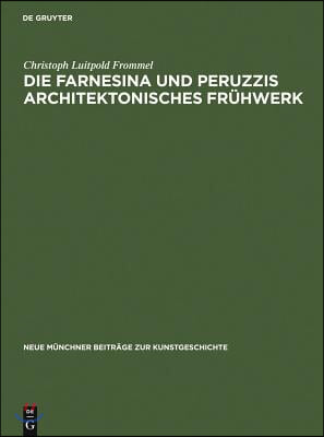 Die Farnesina und Peruzzis architektonisches Fr&#252;hwerk