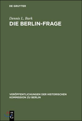 Die Berlin-Frage: 1949-1955; Verhandlungsgrundlagen Und Eind&#228;mmungspolitik