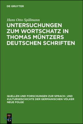 Untersuchungen Zum Wortschatz in Thomas M&#252;ntzers Deutschen Schriften