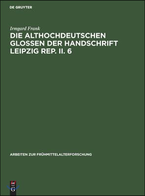 Die althochdeutschen Glossen der Handschrift Leipzig Rep. II. 6