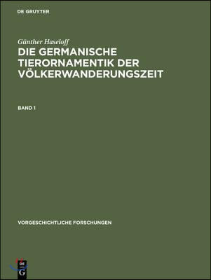 Die Germanische Tierornamentik Der V&#246;lkerwanderungszeit: Studien Zu Salin&#39;s Stil I