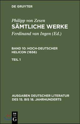 S&#228;mtliche Werke. Bd 10: Hoch-deutscher Helikon (1656). Bd 10/Tl 1