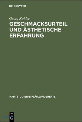 Geschmacksurteil Und Ästhetische Erfahrung: Beiträge Zur Auslegung Von Kants "Kritik Der Ästhetischen Urteilskraft"