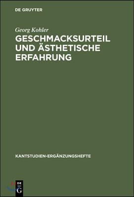 Geschmacksurteil Und &#196;sthetische Erfahrung: Beitr&#228;ge Zur Auslegung Von Kants &quot;Kritik Der &#196;sthetischen Urteilskraft&quot;