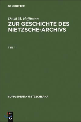 Zur Geschichte Des Nietzsche-Archivs: Elisabeth F&#246;rster-Nietzsche, Fritz K&#246;gel, Rudolf Steiner, Gustav Naumann, Josef Hofmiller. Chronik, Studien Und