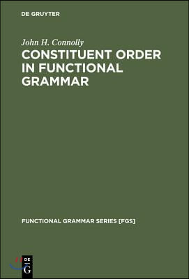 Constituent Order in Functional Grammar (Hardcover)