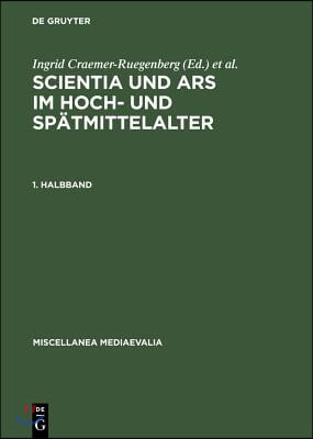 Scientia Und Ars Im Hoch- Und Sp&#228;tmittelalter: [Albert Zimmermann Zum 65. Geburtstag]