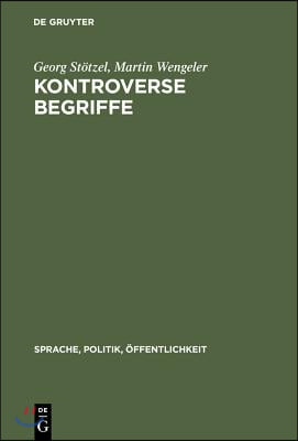 Kontroverse Begriffe: Geschichte Des &#214;ffentlichen Sprachgebrauchs in Der Bundesrepublik Deutschland