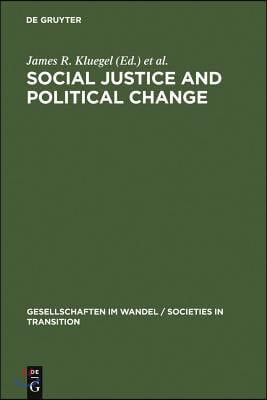 Social Justice and Political Change: Public Opinion in Capitalist and Post-Communist States