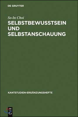 Selbstbewu&#223;tsein Und Selbstanschauung: Eine Reflexion &#220;ber Einheit Und Entzweiung Des Subjekts in Kants Opus Postumum