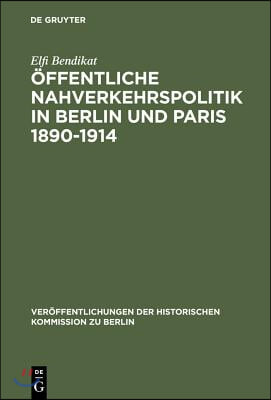 &#214;ffentliche Nahverkehrspolitik in Berlin und Paris 1890-1914