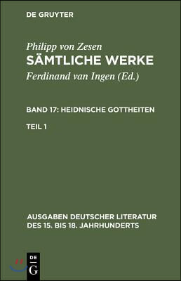 S&#228;mtliche Werke. Bd 17: Heidnische Gottheiten. Bd 17/Tl 1